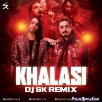 Khalasi (Remix)   DJ SK