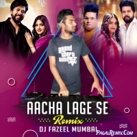 Aacha Lage Se (Remix) DJ Fazeel Mumbai