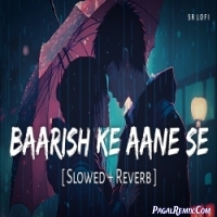 Baarish Ke Aane Se (Slowed Reverb) Famous LoFi SR Mix
