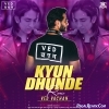 Kyun Dhunde (Remix)   VED VACHAN
