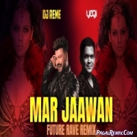 MAR JAWAAN X DJ REME X DJ YOGI X FUTURE RAVE REMIX