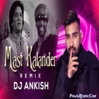 Mast Kalandar (Exclusive Remix)   DJ Ankish