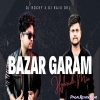 BAZAR GARAM ( HYBRID MIX ) DJ ROCKY X DJ RAJU DKL
